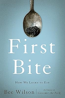 First Bite: How We Learn to Eat