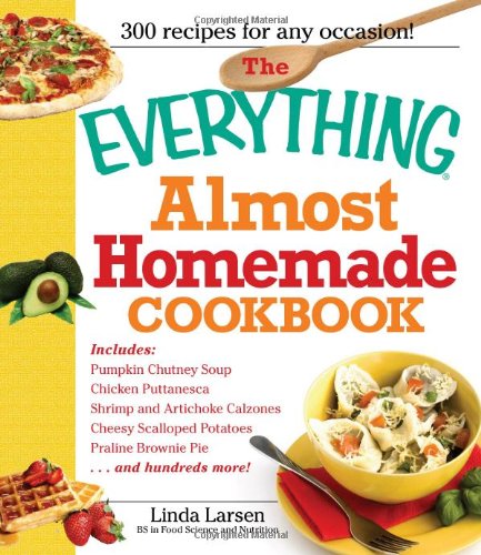 The Everything Almost Homemade Cookbook by Linda Larsen