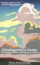 The Cloudspotter's Guide: The Science, History, and Culture of Clouds
