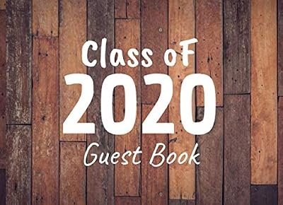 Class of 2020 Guest Book: Guest Book for Graduation 2020 - Guest book for Senior Graduating High School or College - Class of 2020 Signature Book