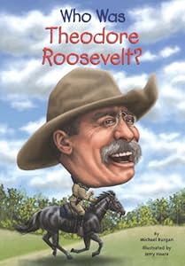 Who Was Theodore Roosevelt? by Michael Burgan 
			
			
		
		
		
       	 
       		
       			,