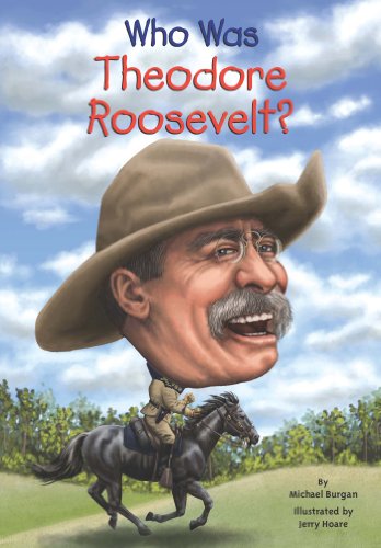 Who Was Theodore Roosevelt? by Michael Burgan 
			
			
		
		
		
       	 
       		
       			,