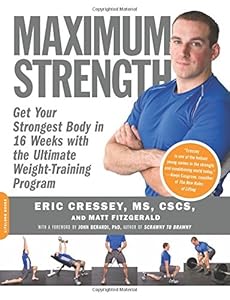 Maximum Strength: Get Your Strongest Body in 16 Weeks with the Ultimate Weight-Training Program
