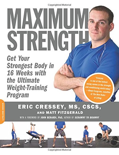 Maximum Strength: Get Your Strongest Body in 16 Weeks with the Ultimate Weight-Training Program by Matt Fitzgerald