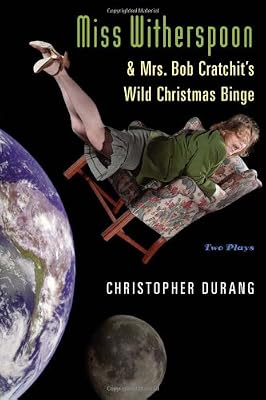Miss Witherspoon and Mrs. Bob Cratchit's Wild Christmas Binge: Two Plays
