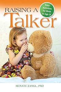 Raising a Talker: Easy Activities for Birth to Age 3 by Renate Zangl