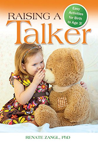 Raising a Talker: Easy Activities for Birth to Age 3 by Renate Zangl