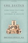 One Doctor: Close Calls, Cold Cases, and the Mysteries of Medicine