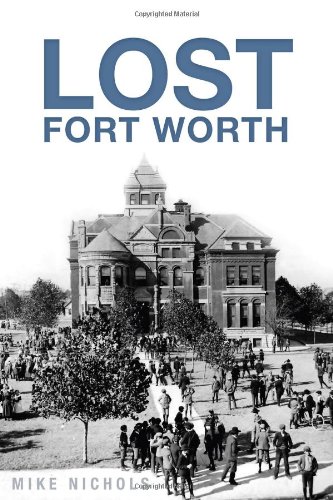 Lost Fort Worth by Mike Nichols