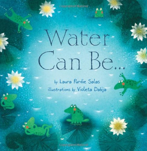 Water Can Be . . . by Laura Purdie Salas