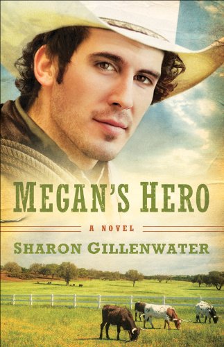 Megan's Hero (The Callahans of Texas Book #3): A Novel by Sharon Gillenwater