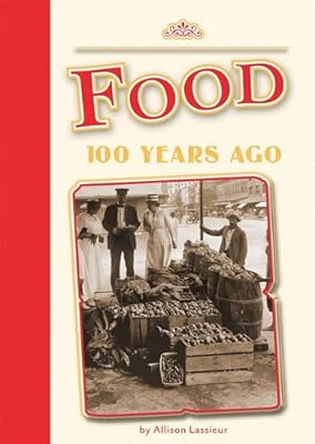 Food 100 Years Ago (Amicus Readers)