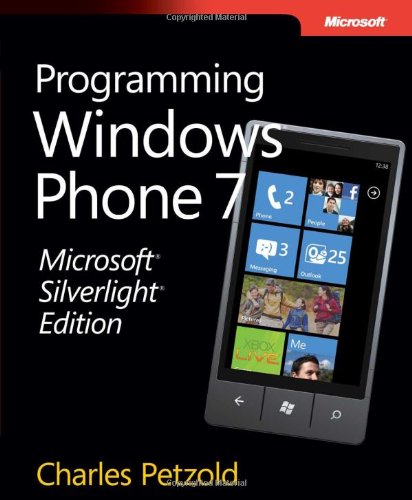 Microsoft Silverlight Edition: Programming Windows Phone 7 by Charles Petzold