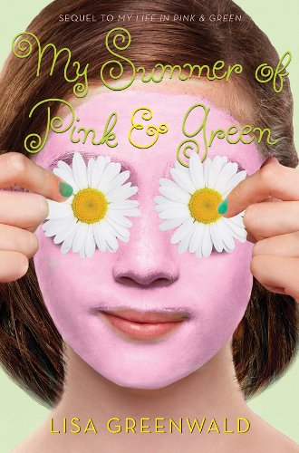 My Summer of Pink &amp; Green: Pink &amp; Green Book Two by Lisa Greenwald