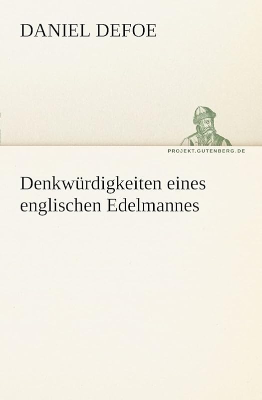 Denkwurdigkeiten Eines Englischen Edelmannes (German Edition) by Daniel Defoe