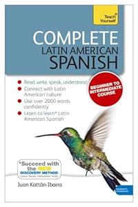 Complete Latin American Spanish with Two Audio CDs: A Teach Yourself Guide by Juan Kattan-Ibarra