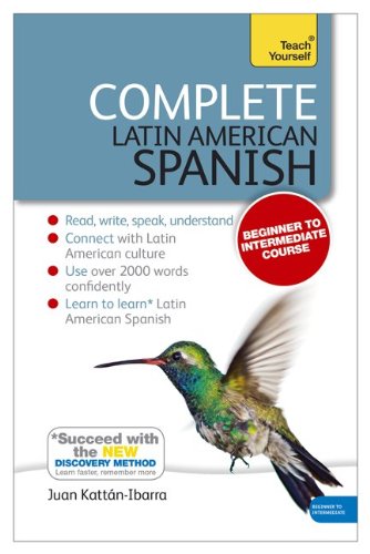 Complete Latin American Spanish with Two Audio CDs: A Teach Yourself Guide by Juan Kattan-Ibarra
