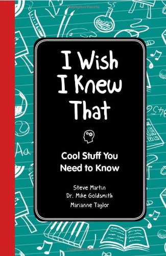 I Wish I Knew That: Cool Stuff You Need to Know by Steve Martin