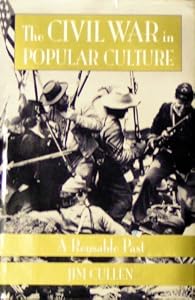 The Civil War in Popular Culture: A Reusable Past