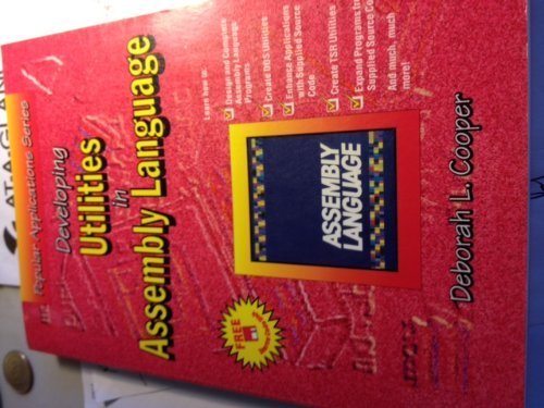 Developing Utilities in Assembly Language/Book and Disk (Popular Applications Series) by Deborah L. Cooper