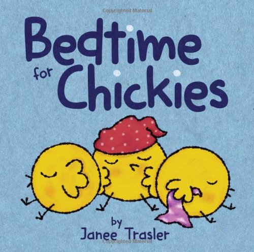 Bedtime for Chickies by Janee Trasler