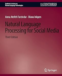 Natural Language Processing for Social Media, Third Edition (Synthesis Lectures on Human Language Technologies) by Anna Atefeh Farzindar