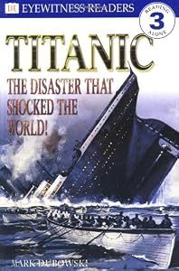 DK Readers: Titanic: The Disaster That Shocked the World! (Level 3: Reading Alone)