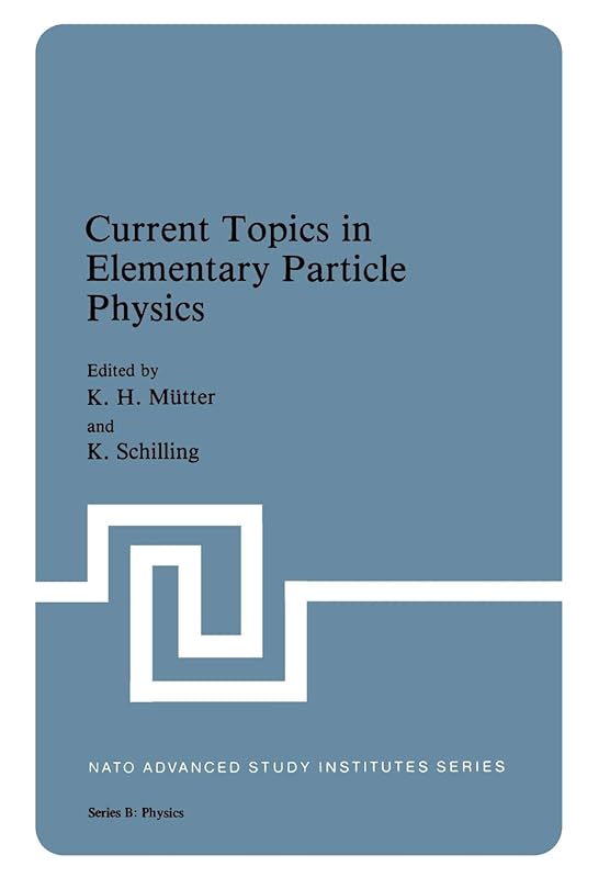 Current Topics in Elementary Particle Physics (NATO Science Series B:, 70) by K. H. Mutter