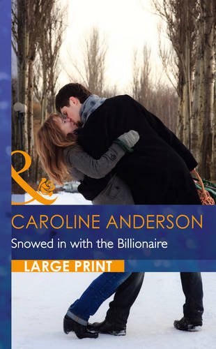 Snowed in with the Billionaire by Caroline Anderson