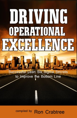 Driving Operational Excellence: Successful Lean Six Sigma Secrets to Improve the Bottom Line by Ron Crabtree 
			
			
		
		
		
       	 
       		
       			,