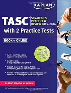 Kaplan TASC&acirc;&cent; 2015-2016 Strategies, Practice, and Review with 2 Practice Tests: Book + Online + Videos + Mobile