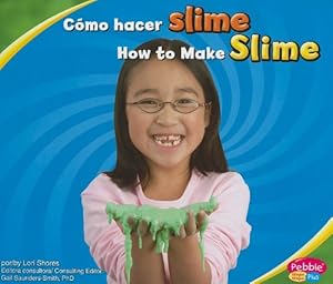 Cómo hacer slime/How to Make Slime (Pebble Plus Bilingue/Bilingual: Divertirse Con la Ciencia/Hands-On Science Fun)