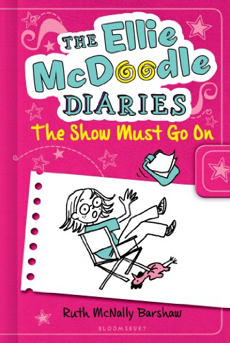 The Ellie McDoodle Diaries: The Show Must Go On by Ruth McNally Barshaw