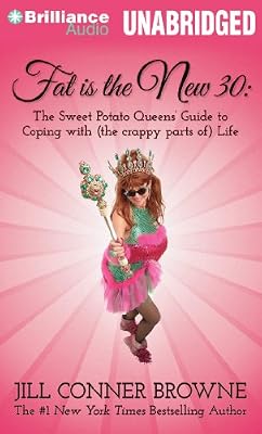 Fat Is the New 30: The Sweet Potato Queens' Guide to Coping with