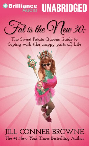 Fat Is the New 30: The Sweet Potato Queens' Guide to Coping with by Jill Conner Browne