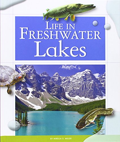 Life in Freshwater Lakes by Mirella S. Miller