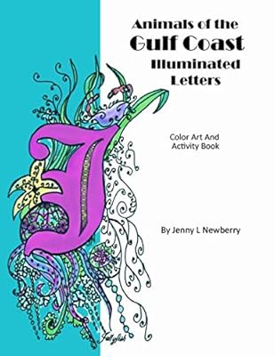 Animals of the Gulf Coast Illuminated Letters: Color Art and Activity Book