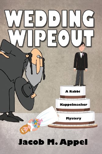 Wedding Wipeout: A Rabbi Kappelmacher Mystery by Jacob M Appel