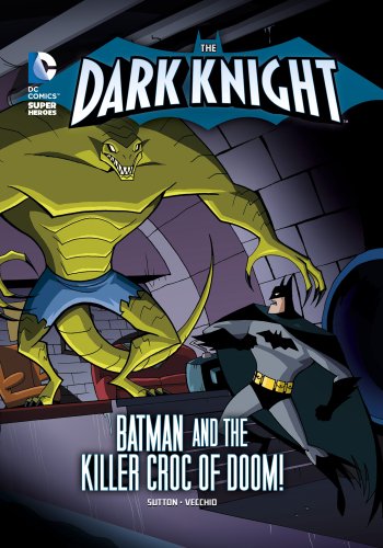 The Dark Knight: Batman and the Killer Croc of Doom! by Laurie S Sutton                       ,