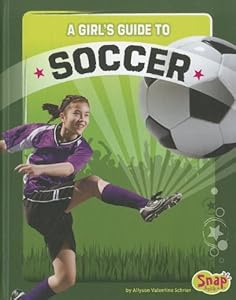 A Girl's Guide to Soccer