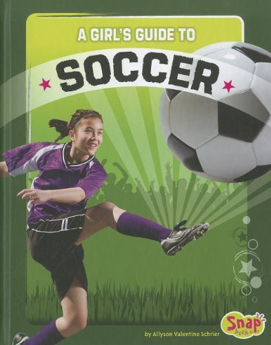 A Girl's Guide to Soccer by Allyson Valentine Schrier