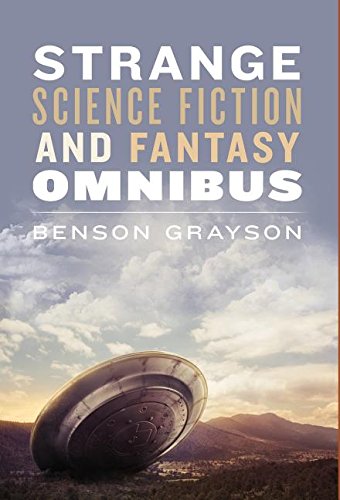 Strange Science Fiction and Fantasy Omnibus by Benson Grayson