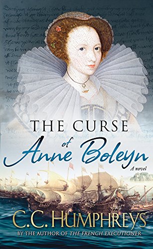 The Curse of Anne Boleyn: A Novel by C.C. Humphreys
