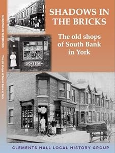 Shadows in the Bricks: the old shops of South Bank in York