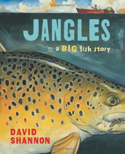 Jangles: A Big Fish Story by David Shannon