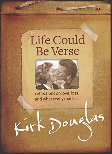 Life Could Be Verse: Reflections on Love, Loss, and What Really Matters by Kirk Douglas