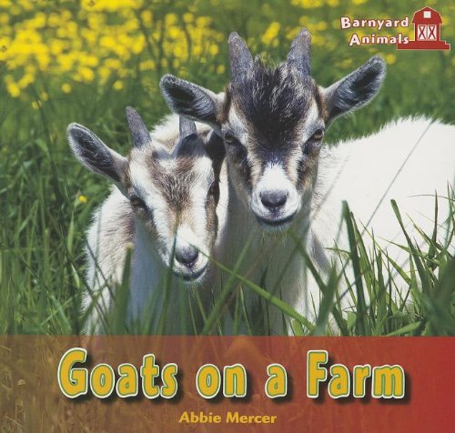 Goats on a Farm (Barnyard Animals) by Abbie Mercer