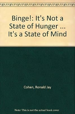 Binge!: It's Not a State of Hunger ... It's a State of Mind