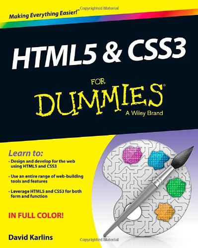 HTML5 and CSS3 For Dummies (For Dummies (Computer/Tech)) by David Karlins
