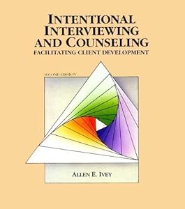 Intentional Interviewing and Counseling: Facilitating Client Development by Allen E. Ivey